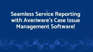 Seamless Service Reporting with Averiware's Case Issue Management Software!