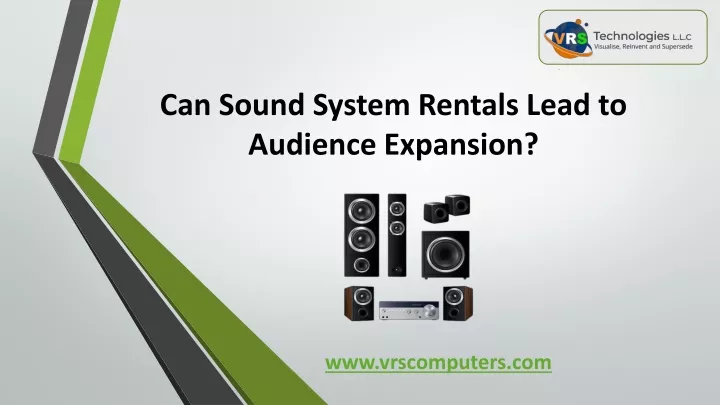 can sound system rentals lead to audience expansion