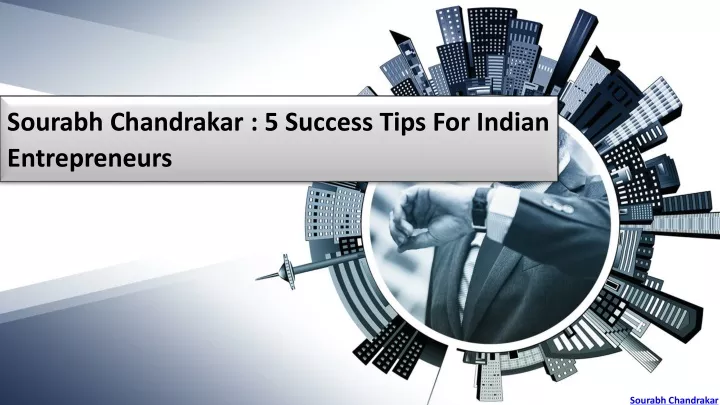 sourabh chandrakar 5 success tips for indian entrepreneurs