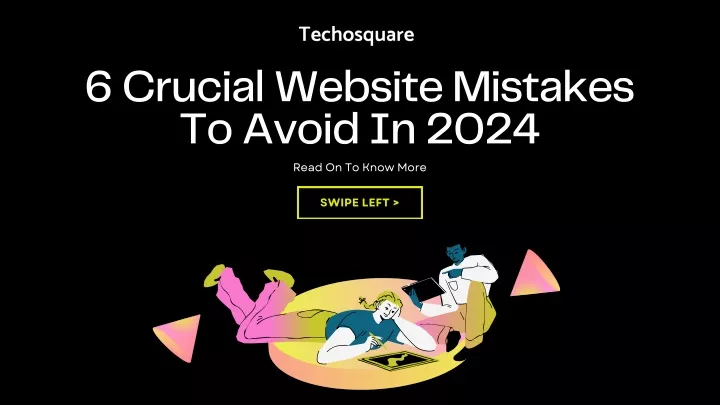 6 crucial website mistakes to avoid in 2024