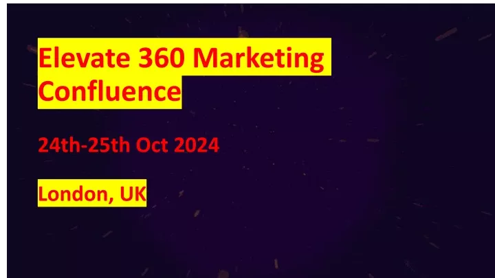 elevate 360 marketing confluence 24th 25th oct 2024 london uk