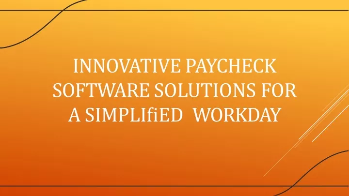 innovative paycheck software solutions for a simpli ed workday