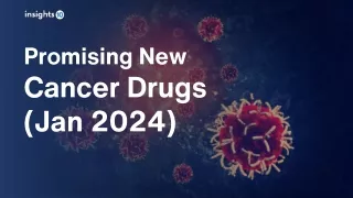 Promising New Cancer Drugs Jan 2024