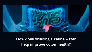 How does drinking alkaline water help improve colon health