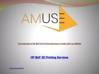 The Potential of HP MJF 3D Printing Services in India offer by AMUSE