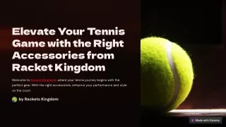 Elevate Your Tennis Game with the Right Accessories from Racket Kingdom