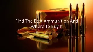 Find The Best Ammunition And Where To Buy It