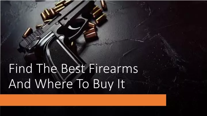 find the best firearms and where to buy it