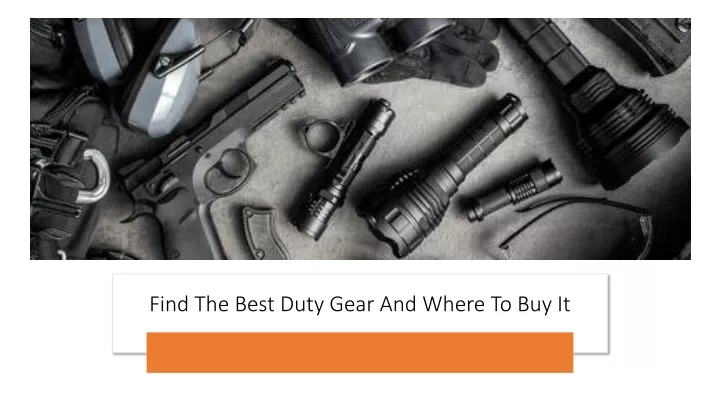 find the best duty gear and where to buy it