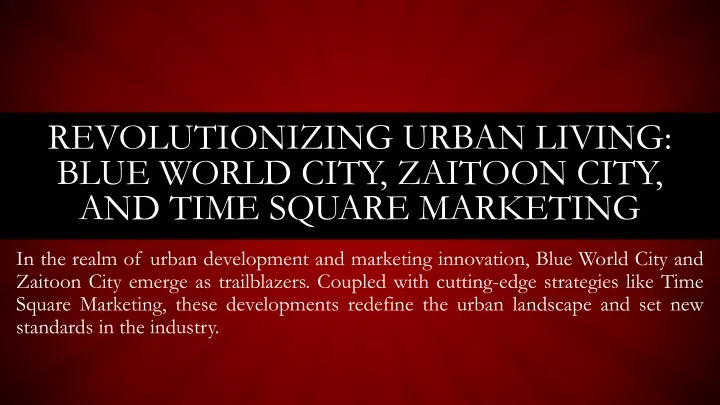 revolutionizing urban living blue world city zaitoon city and time square marketing