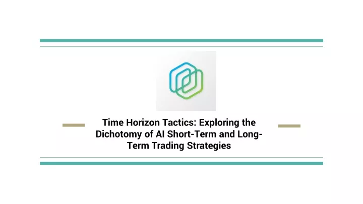 time horizon tactics exploring the dichotomy of ai short term and long term trading strategies