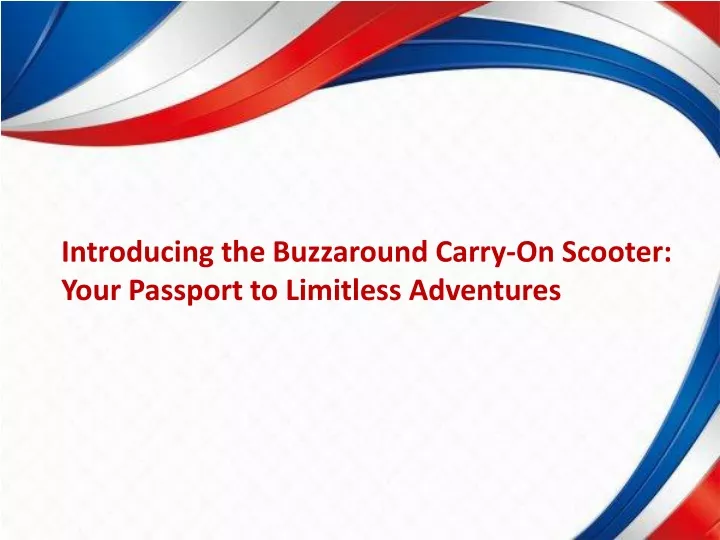 introducing the buzzaround carry on scooter your