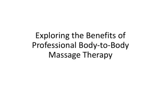 Exploring the Benefits of Professional Body-to-Body Massage Therapy