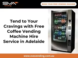 Tend to Your Cravings with Free Coffee Vending Machine Hire Service in Adelaide