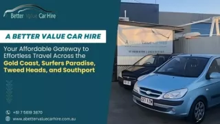 A Better Value Car Hire - Your Affordable Gateway to Effortless Travel Across the Gold Coast, Surfers Paradise, Tweed He