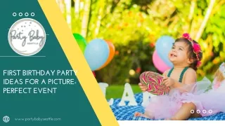 First Birthday Party Ideas For A Picture-Perfect Event