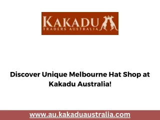 Discover Unique Melbourne Hat Shop at Kakadu Australia!