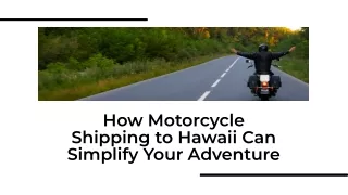 How Motorcycle Shipping to Hawaii Can Simplify Your Adventure