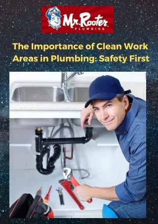 The Importance of Clean Work Areas in Plumbing Safety First