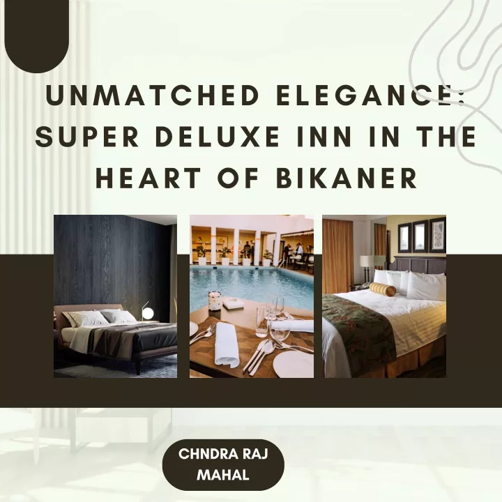 unmatched elegance super deluxe inn in the heart