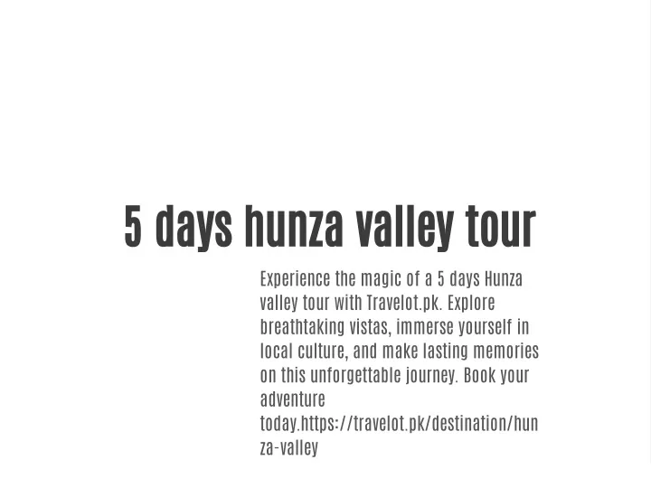 5 days hunza valley tour experience the magic
