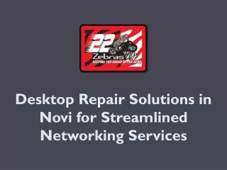 Desktop Repair Solutions in Novi for Streamlined Networking Services