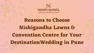 Reasons to Choose Nishigandha Lawns & Convention Centre for Your Destination Wedding in Pune (PPT)