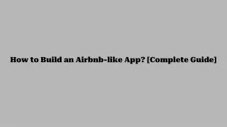 How to Build an Airbnb-like App_ [Complete Guide]