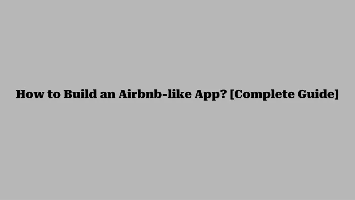 how to build an airbnb like app complete guide
