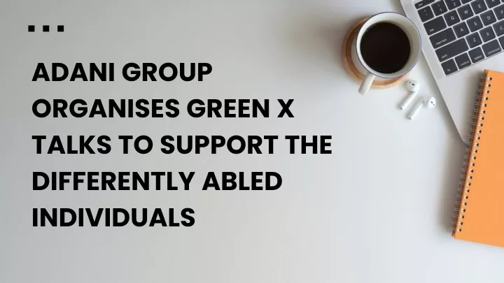 adani group organises green x talks to support