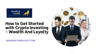How to Get Started with Crypto Investing - Wealth And Loyalty