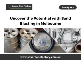 Uncover the Potential with Sand Blasting in Melbourne