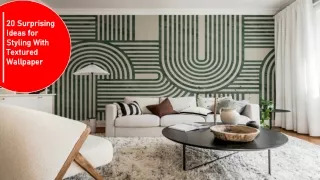 20 Surprising Ideas for Styling With Textured Wallpaper