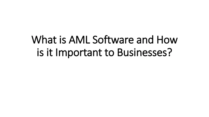 what is aml software and how is it important to businesses
