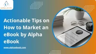Actionable Tips on How to Market an eBook by Alpha eBook