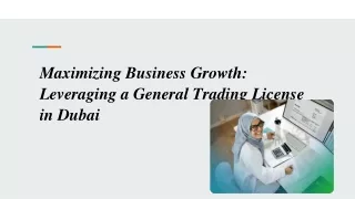 Maximizing Business Growth_ Leveraging a General Trading License in Dubai
