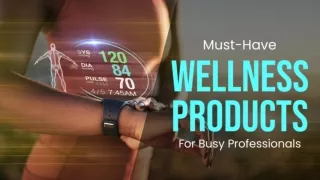 Must-Have Wellness Products for Busy Professionals