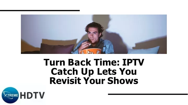 turn back time iptv catch up lets you revisit