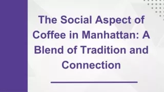 The Social Aspect of Coffee in Manhattan: A Blend of Tradition and Connection