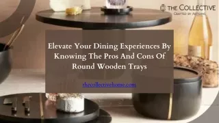 Elevate Your Dining Experiences By Knowing The Pros And Cons Of Round Wooden Trays