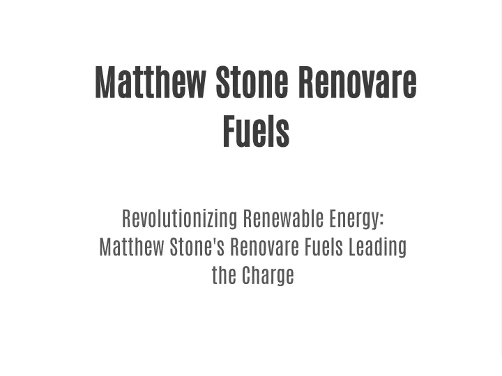 matthew stone renovare fuels