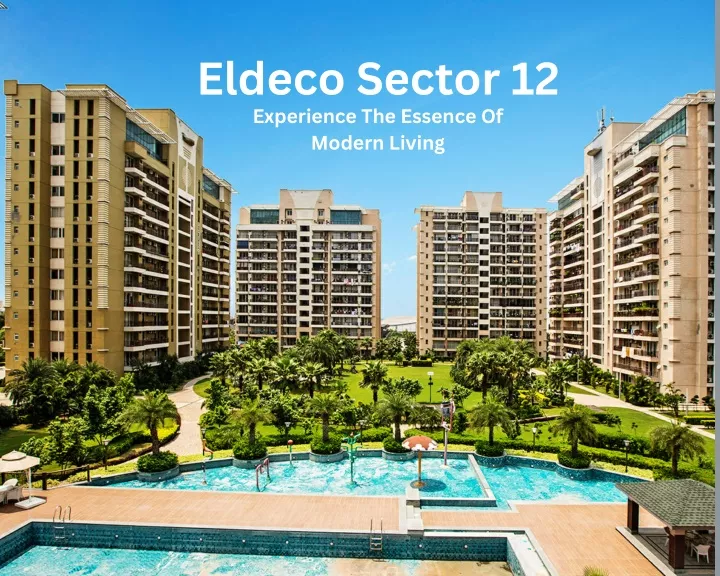 eldeco sector 12 experience the essence of modern