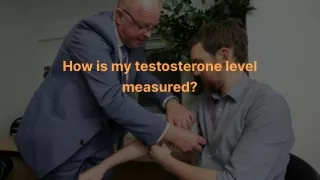 How is my testosterone level measured?