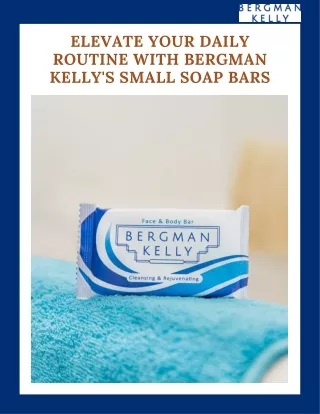 Elevating Daily Rituals The Allure of Bergman Kelly's Small Soap Bars