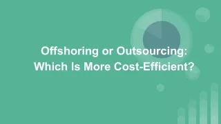 Offshoring or Outsourcing Which Is More Cost-Efficient