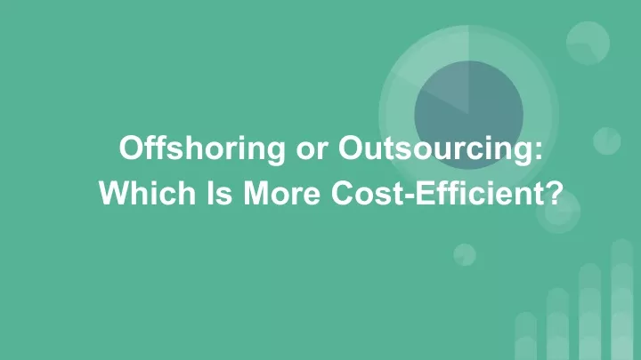offshoring or outsourcing which is more cost