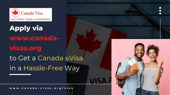 apply via www canada visas org to get a canada