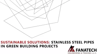Sustainable Solutions: Stainless Steel Pipes in Green Building Projects