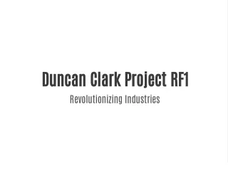 Revolutionizing Industries: Duncan Clark Unveils Project RF1