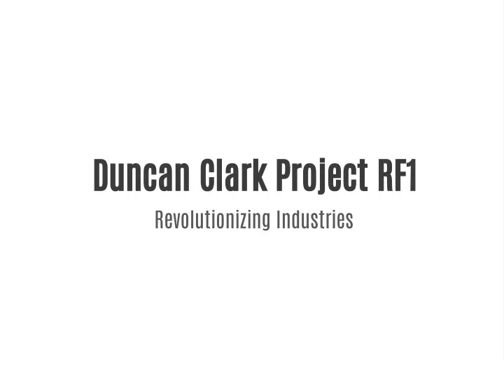 duncan clark project rf1 revolutionizing